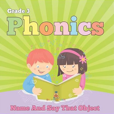 Grade 3 Phonics: Name And Say That Object (Phonics Books)-..