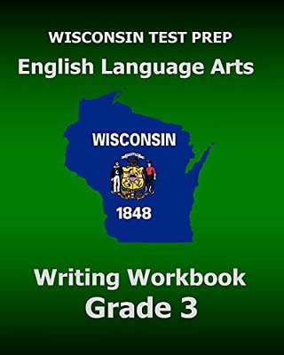 Wisconsin Test Prep English Language Arts Writing Workbook Grade 3-..