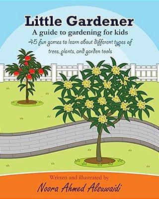Little Gardener: A Guide To Gardening For Kids-..
