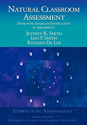Natural Classroom Assessment: Designing Seamless Instruction And Assessment-..