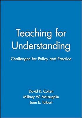 Teaching For Understanding: Challenges For Policy And Practice-..