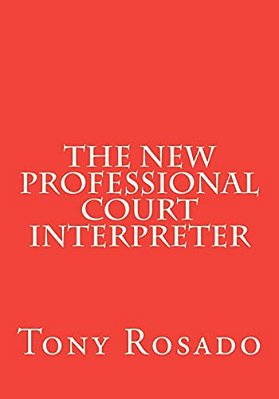 The New Professional Court Interpreter: A Practical Manual-..