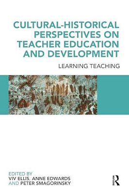 Cultural-Historical Perspectives On Teacher Education And Development: Learning Teaching-..