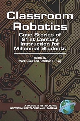 Classroom Robotics: Case Stories Of 21St Century Instruction For Milennial Students-..