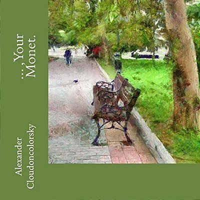 ..., Your Monet.: This Book-Album Of Cloudoncolorsky Painting - In Memory Of Claude Monet, Great Artist. -..