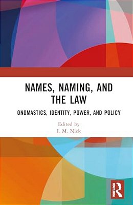 Names, Naming, And The Law: Onomastics, Identity, Power, And Policy-..