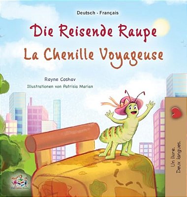 La Chenille Voyageuse (Livre Pour Enfants Bilingue Allemand-Français)-..