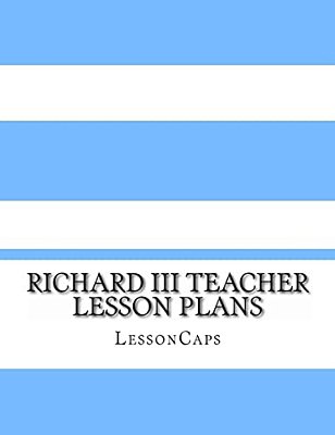 Richard III Teacher Lesson Plans-..