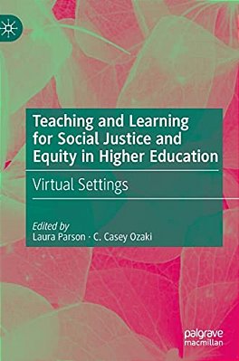 Teaching And Learning For Social Justice And Equity In Higher Education: Virtual Settings-..