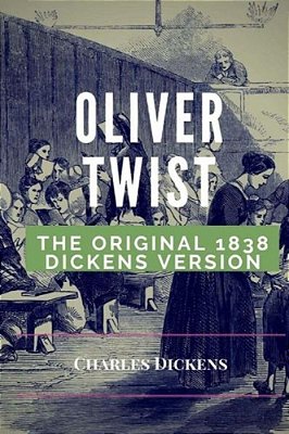 Oliver Twist: The Original 1848 Dickens Version-..