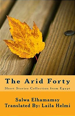 The Arid Forty: Short Stories Collection-..