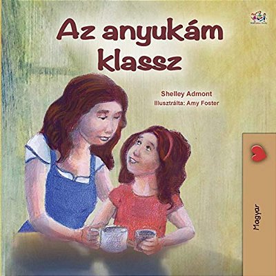 My Mom Is Awesome (Hungarian Children's Book)-..