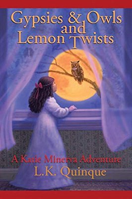 Gypsies And Owls And Lemon Twists: A Katie Minerva Adventure-..