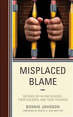 Misplaced Blame: Decades Of Failing Schools, Their Children, And Their Teachers-..