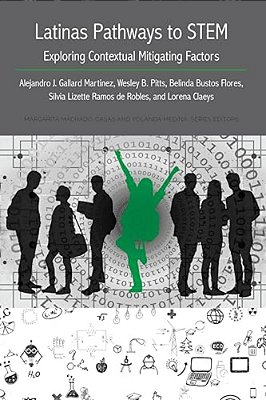 Latinas Pathways To Stem: Exploring Contextual Mitigating Factors-..