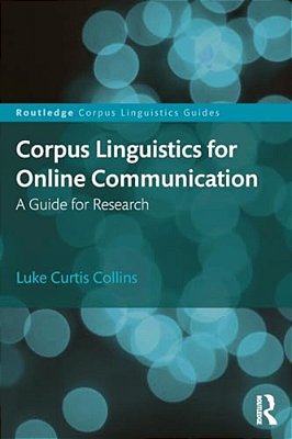 Corpus Linguistics For Online Communication: A Guide For Research-..