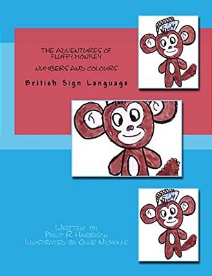 The Adventures Of Fluffy Monkey: Numbers And Colours Bsl-..