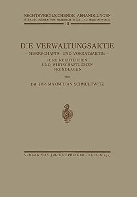 Die Verwaltungsaktie: Herrschafts- Und Vorratsaktie, Ihre Rechtlichen Und Wirtschaftlichen Grundlagen-..