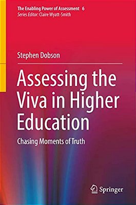 Assessing The Viva In Higher Education: Chasing Moments Of Truth-..