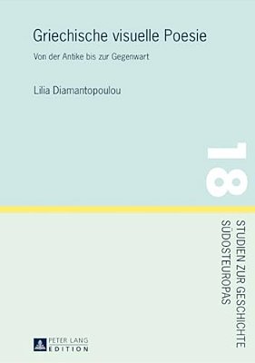 Griechische Visuelle Poesie: Von Der Antike Bis Zur Gegenwart-..