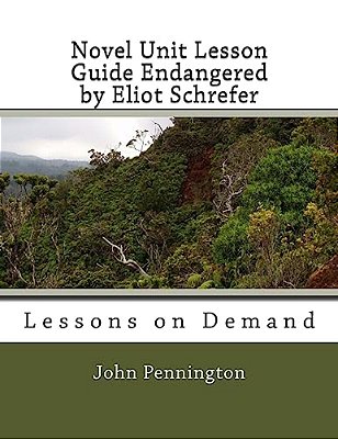 Novel Unit Lesson Guide Endangered By Eliot Schrefer: Lessons On Demand-..
