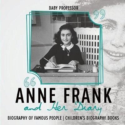 Anne Frank And Her Diary - Biography Of Famous People Children's Biography Books-..