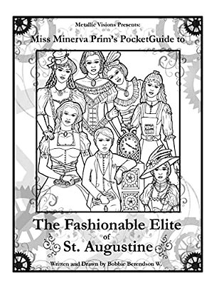 Miss Minerva's Steampunk Coloring Book: Miss Minerva's Pocket Guide To The Fashionable Elite Of St. Augustine-..