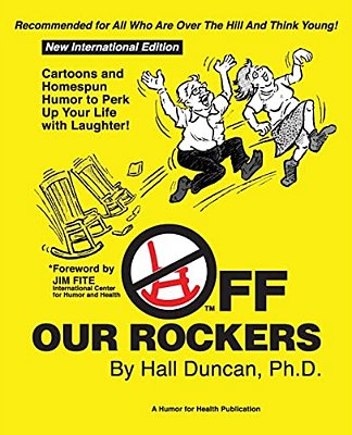 Off Our Rockers: Cartoons And Homespun Humor To Perk Up Your Life With Laughter!-..