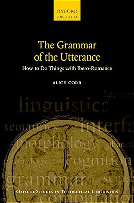 The Grammar Of The Utterance: How To Do Things With Ibero-Romance-..