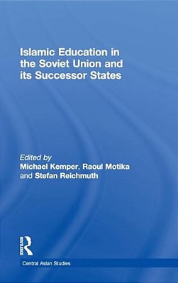 Islamic Education In The Soviet Union And Its Successor States-..