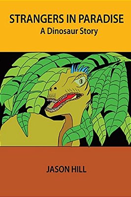 Strangers In Paradise: A Dinosaur Story-..