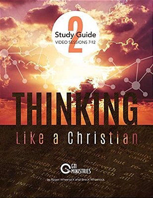 Thinking Like A Christian Study Guide, Series 2: Video Series Study Guide-..