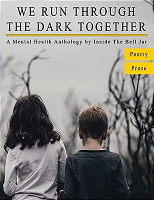 We Run Through The Dark Together: A Mental Health Anthology-..