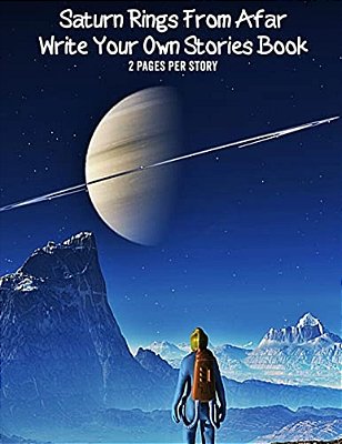 Saturns Rings From Afar Write Your Own Stories Book-2 Pages Per Story-..