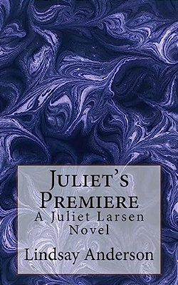 Juliet's Premiere: A Juliet Larsen Novel-..