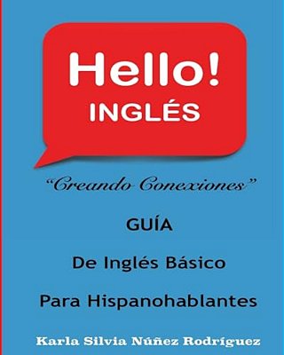 Hello! Ingles: Inglés Básico Para Hispanohablantes-..