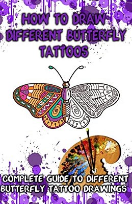 How To Draw Different Butterfly Tattoos: Complete Guide To Different Butterfly Tattoo Drawings-..