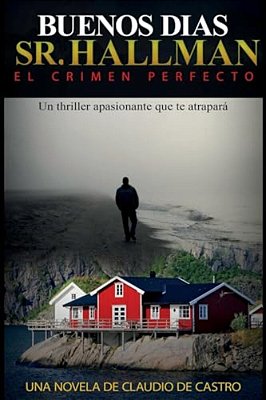 Buenos Días Sr. Hallman: El Crimen Perfecto-..