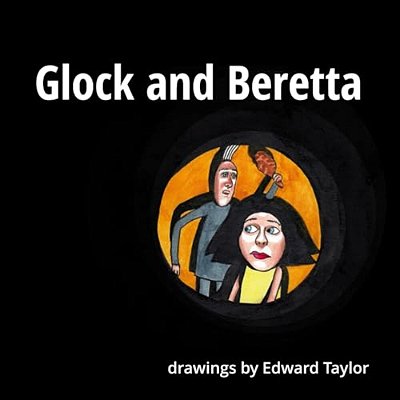 Glock And Beretta: Drawings By Edward Taylor-..