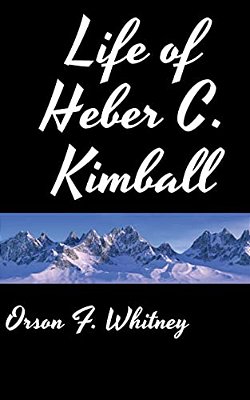 Life Of Heber C. Kimball-..