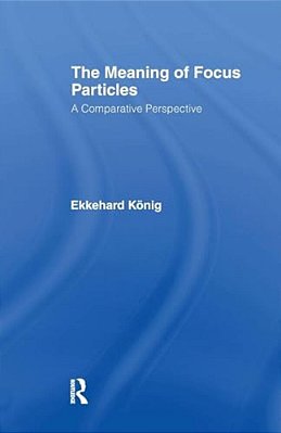 The Meaning Of Focus Particles: A Comparative Perspective-..