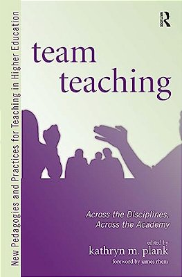Team Teaching: Across The Disciplines, Across The Academy-..