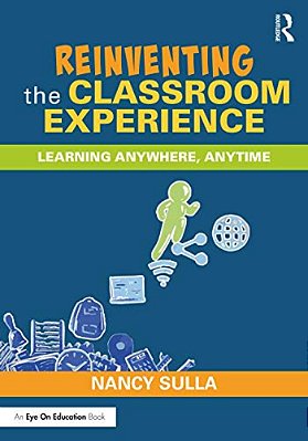 Reinventing The Classroom Experience: Learning Anywhere, Anytime-..