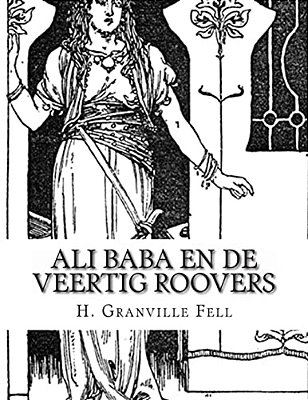 Ali Baba En De Veertig Roovers: Verhaal Uit De Duizend En Een Nacht-..
