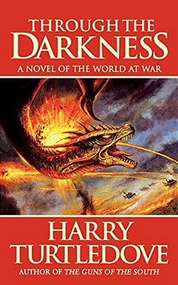 Through The Darkness: A Novel Of The World War--and Magic-..