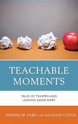 Teachable Moments: Tales Of Triumph And Lessons Gone Awry-..