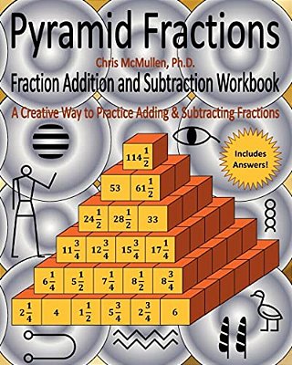 Pyramid Fractions -- Fraction Addition And Subtraction Workbook: A Fun Way To Practice Adding And Subtracting Fractions-..