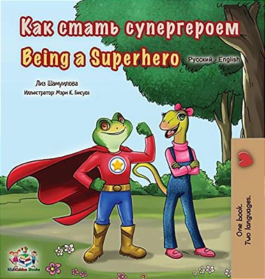 Being A Superhero (Russian English Bilingual Book For Kids)-..