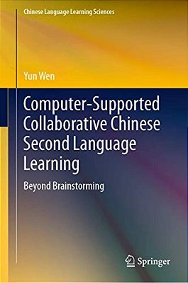 Computer-Supported Collaborative Chinese Second Language Learning: Beyond Brainstorming-..