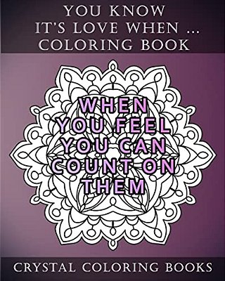 You Know It's Love When...: 20 Quote Mandala Coloring Pages For Adults. You Know It's Love When... Relatable Things People In Love Do-..